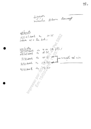 •
•
') (~ /:Yd0-;;
~o/'
J 8IciIu-<J)'V &
~/,J,)rooţ,
3;/ ) / ,}.iJO b
<-j13/ (pO ~
--
'-"J
()
, J
,/ , I:;]IV" "
/0' (7:t /" l ( Cr..,lC.t>....
/1f 1(1:. _' I- - - - - -
15, ,?~
Impressopor:004.182.951-40Pet5952
Em:15/03/2016-11:25:18
 