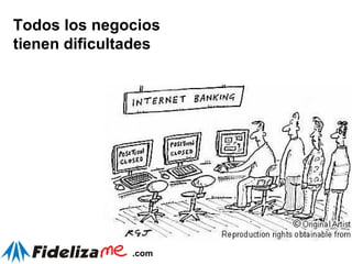 Todos los negocios tienen dificultades 