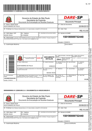 09 - Número do DARE
150190089752440
Geração: 21/05/2015
Governo do Estado de São Paulo
Secretaria da Fazenda
Documento de Arrecadação de Receitas Estaduais
01 - Nome / Razão Social
IGOR ROMÁRIO DE PAULA
85850000002-9 12500185111-1 50190089752-0 44020150620-8
Documento Principal
DARE-SP
09 - Número do DARE
150190089752440
07 - Data de Vencimento
20/06/2015
03 - CNPJ Base / CPF
926.825.106-04
04 - Telefone
6131062000
05 - Quantidade de Documentos Detalhe
1
08 - Valor Total
R$ 212,50
06 - Observações Agravante: IGOR ROMÁRIO DE PAULA. Agravado: FACEBOOK E GOOGLE. Processo Originário nº.
1037079-65.2015.8.26.0100. 2ª Vara Cível - Foro Central Cível. Obrigação de Fazer
Governo do Estado de São Paulo
Secretaria da Fazenda
Documento de Arrecadação de Receitas Estaduais
85850000002-9 12500185111-1 50190089752-0 44020150620-8
Documento Principal
DARE-SP
07 - Data de Vencimento
20/06/2015
03 - CNPJ Base / CPF
926.825.106-04
04 - Telefone
6131062000
05 - Quantidade de Documentos Detalhe
1
08 - Valor Total
R$ 212,50
06 - Observações Agravante: IGOR ROMÁRIO DE PAULA. Agravado: FACEBOOK E GOOGLE. Processo Originário nº.
1037079-65.2015.8.26.0100. 2ª Vara Cível - Foro Central Cível. Obrigação de Fazer
10 - Autenticação Mecânica Via do Contribuinte
02 - Endereço Rua Professora Sandalia Monzon, 210, Santa Cândida, Curitiba/PR, CEP 86.240-040
10 - Autenticação Mecânica
02 - Endereço Rua Professora Sandalia Monzon, 210, Santa Cândida, Curitiba/PR, CEP 86.240-040
Via do Banco
01 - Nome / Razão Social
IGOR ROMÁRIO DE PAULA
Geração: 21/05/2015
Governo do Estado de São Paulo
Secretaria da Fazenda
DOCUMENTO
DETALHE
01 - Código de Receita - Descrição da
Receita
234-3
Custas - taxa judiciária –
petição de agravo de
instrumento
02 - Código Tipo de Serviço -
Descrição do Serviço
1123401 TJ - AGRAVO DE INSTRUMENTO
IGOR ROMÁRIO DE PAULA
15 - Nome / Razão Social
20/06/2015
03 - Data de Vencimento 06 - Inscrição na Dívida
ou Nº Etiqueta
212,50
09 -Valor da Receita 12 - Acréscimo
Financeiro
150190089752440-0001
Geração: 21/05/2015
18 - Nº do Documento
Detalhe
926.825.106-04
04 - CNPJ ou CPF ou
Renavam
07 - Referência 10 - Juros de Mora 13 - Honorários
Advocatícios
17 - Observações Agravante: IGOR ROMÁRIO DE PAULA. Agravado:
FACEBOOK E GOOGLE. Processo Originário nº. 1037079-
65.2015.8.26.0100. 2ª Vara Cível - Foro Central Cível. Obrigação de Fazer
05 - Insc. Estadual / Cód.
Município / Nº Declaração
08 - Nº AIIM / Nº
Controle / Nº do Parc. /
Nº da Notif.
11 - Multa de Mora ou
por Infração
212,50
14 - Valor Total
150190089752440-0001
DARE-SP
16 - Endereço Rua Professora Sandalia Monzon, 210, Santa Cândida,
Curitiba/PR, CEP 86.240-040
Paraconferirooriginal,acesseositehttps://esaj.tjsp.jus.br/esaj,informeoprocesso2099602-08.2015.8.26.0000ecódigo15F4648.
Estedocumentofoiprotocoladoem21/05/2015às18:10,écópiadooriginalassinadodigitalmenteporTribunaldeJusticaSaoPauloeNELSONWILIANSFRATONIRODRIGUES.
fls. 107
 
