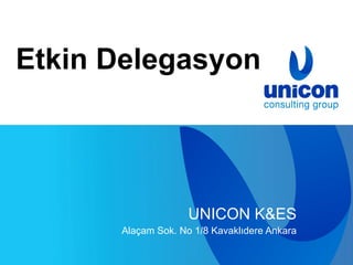 Etkin Delegasyon UNICON K&ES Alaçam Sok. No 1/8 Kavaklıdere Ankara 