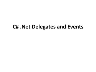 C# .Net Delegates and Events
 