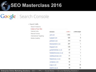 SEO Masterclass 2016
11Enterprise Online Marketing Solutions < SEO > < PPC > < Social Media > < On-Line Marketing Solutions >
 