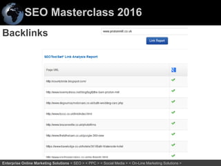 SEO Masterclass 2016
48Enterprise Online Marketing Solutions < SEO > < PPC > < Social Media > < On-Line Marketing Solutions >
Backlinks
 