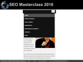 SEO Masterclass 2016
52Enterprise Online Marketing Solutions < SEO > < PPC > < Social Media > < On-Line Marketing Solutions >
 