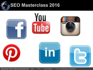 SEO Masterclass 2016
64Enterprise Online Marketing Solutions < SEO > < PPC > < Social Media > < On-Line Marketing Solutions >
 