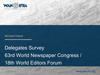 Delegates Survey  63rd World Newspaper Congress / 18th World Editors Forum Michael Heipel 