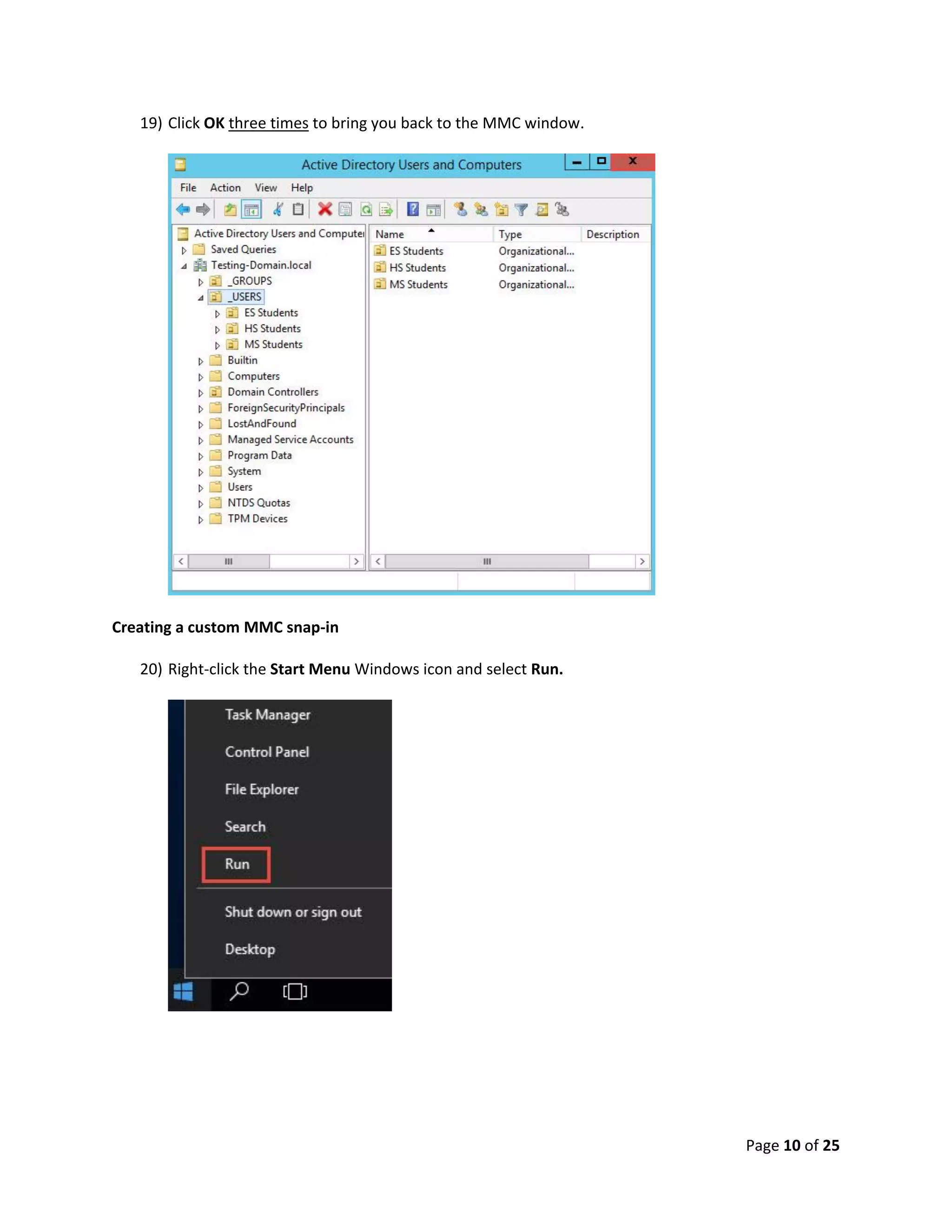 Page 10 of 25
19) Click OK three times to bring you back to the MMC window.
Creating a custom MMC snap-in
20) Right-click the Start Menu Windows icon and select Run.
 