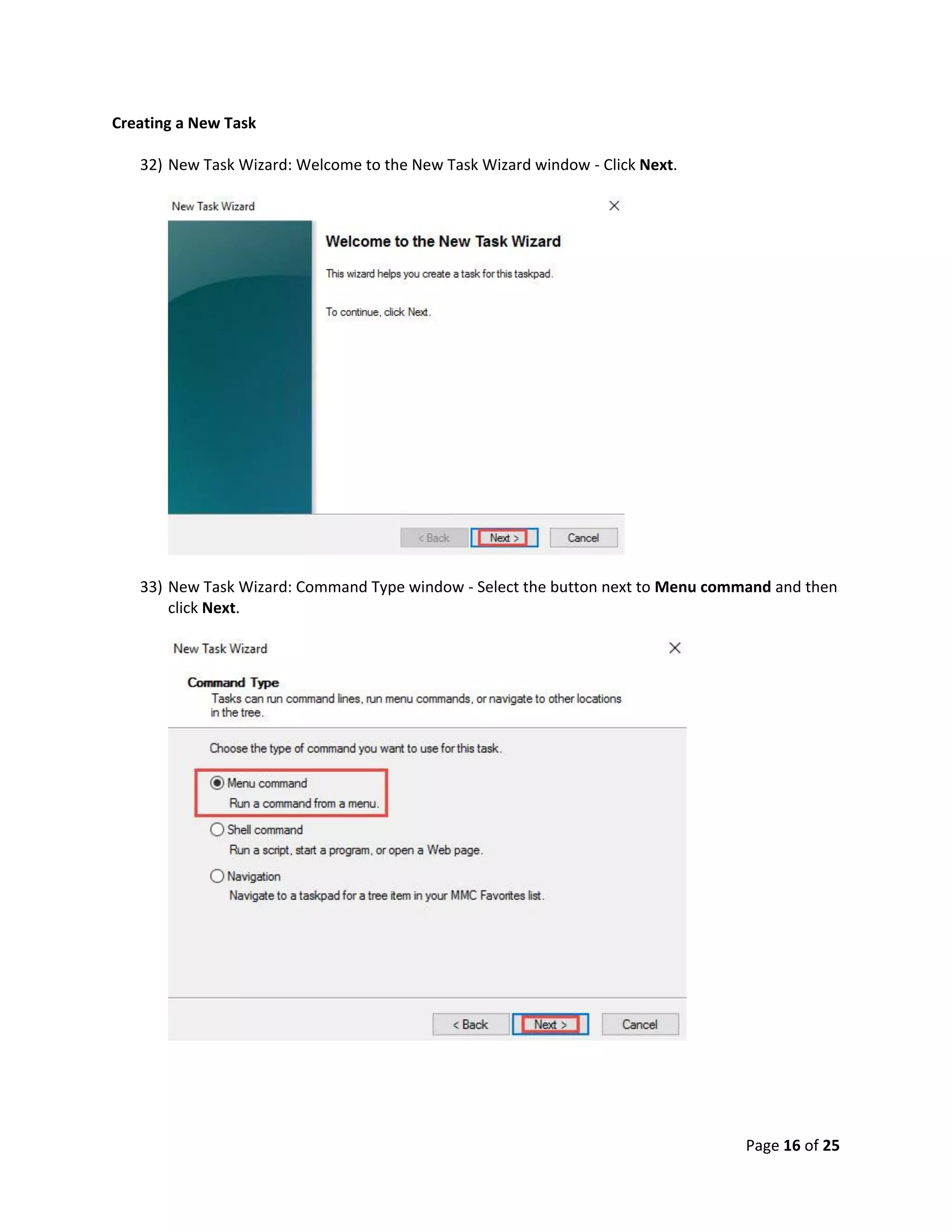 Page 16 of 25
Creating a New Task
32) New Task Wizard: Welcome to the New Task Wizard window - Click Next.
33) New Task Wizard: Command Type window - Select the button next to Menu command and then
click Next.
 
