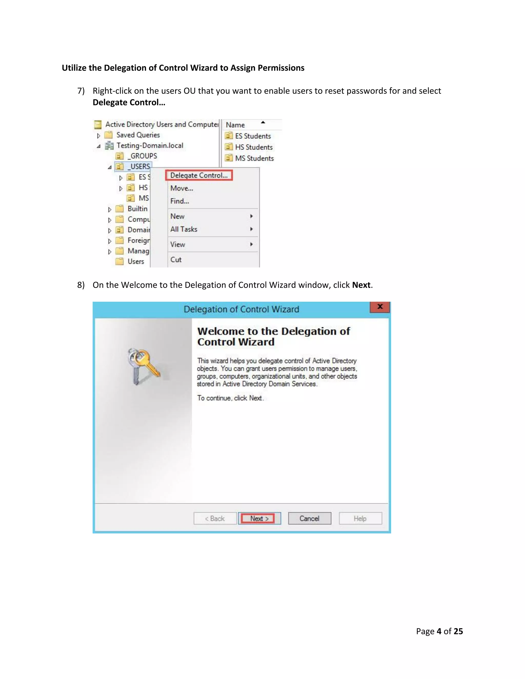 Page 4 of 25
Utilize the Delegation of Control Wizard to Assign Permissions
7) Right-click on the users OU that you want to enable users to reset passwords for and select
Delegate Control…
8) On the Welcome to the Delegation of Control Wizard window, click Next.
 