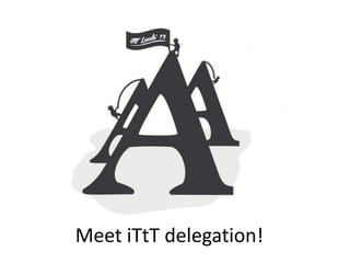 Meet iTtT delegation!

 