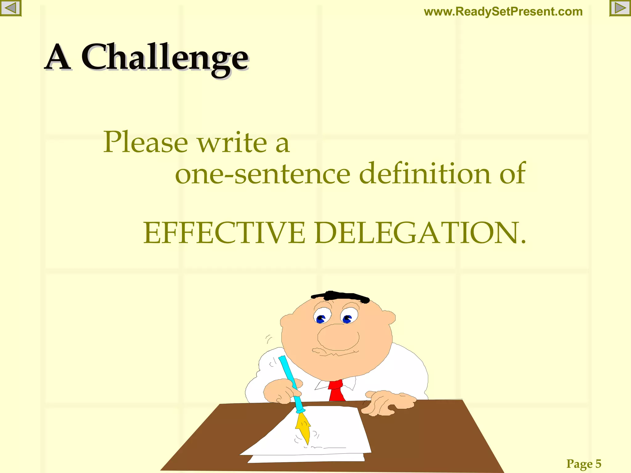 A Challenge Please write a  one-sentence definition of EFFECTIVE DELEGATION. 