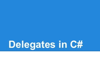 Delegates in C#
 