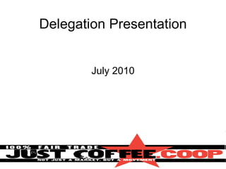 Delegation Presentation July 2010 