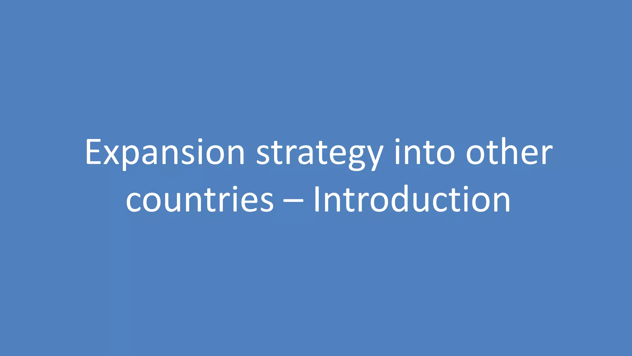 159
Expansion strategy into other
countries – Introduction
 