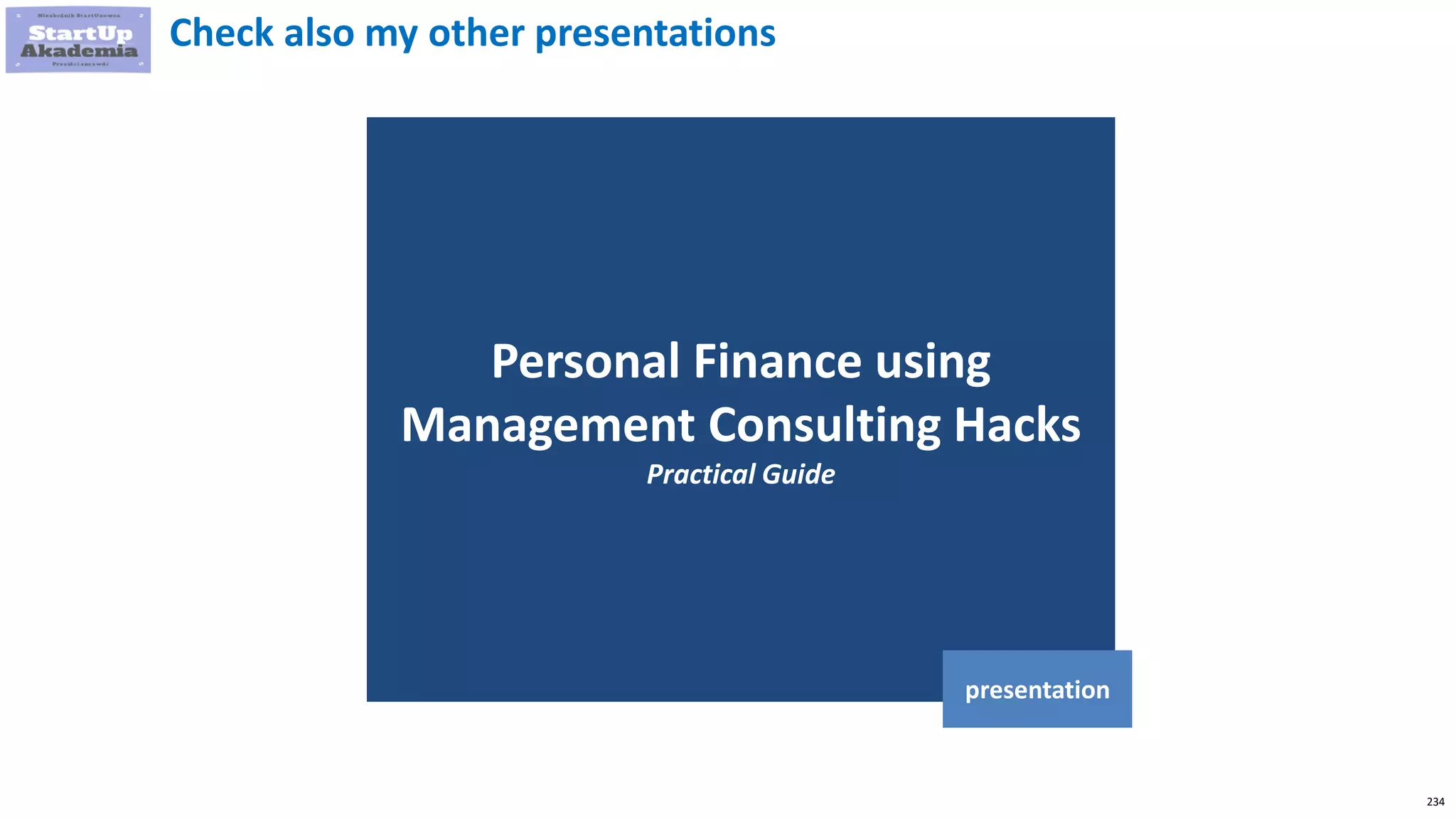 234
Personal Finance using
Management Consulting Hacks
Practical Guide
presentation
Check also my other presentations
 