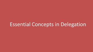 8
Essential Concepts in Delegation
 