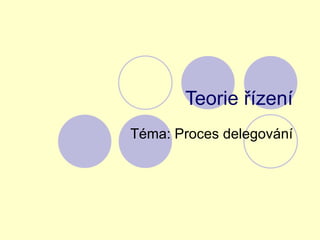Teorie řízení Téma: Proces delegování 