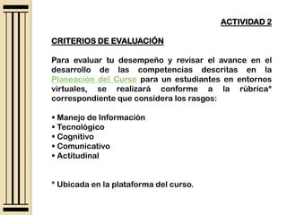 Actitudinal* Ubicada en la plataforma del curso.