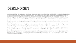 DESKUNDIGEN
Bovenstaande kan het best gerealiseerd worden door deskundigen op verschillende terreinen te organiseren. ICT-docenten, die weten om
te gaan met de verschillende moderne media, uiteenlopend van het digibord tot de nieuwste apps, kunnen collega’s op weg helpen of
ondersteunen bij het ontwerpen van hun lessen en het investeren in sociale netwerken. Docenten van verschillende disciplines (bij
voorkeur aangevuld met docenten van disciplines zoals drama en beeldende vorming) kunnen elkaar verrijken door werkvormen uit te
wisselen en te bespreken. Formeer een groep van deze deskundigen die stap voor stap het onderwijs op de iPabo een paar stappen
vooruit kunnen helpen.
De opdrachten waarvoor deze groep deskundigen zich voor gesteld zien is inhoud te geven aan onderstaand, van Jos Fransen geleende,
werkdefinitie
Blended learning is een vorm van onderwijs waar moderne media worden geïntegreerd in het bestaande onderwijs van colleges, stages
en het bestuderen van literatuur, waarbij nagedacht is over de verspreidingswijze van de leerinhouden, vormen van communicatie,
didactische strategieën en soorten leeromgevingen in relatie tot type leerprocessen, of om een combinatie hiervan.
We moeten nadenken over onze beweegredenen studenten te leren wat wij belangrijk achten. Wat willen wij? Willen wij dat studenten
punten sprokkelen? Of willen we dat ze goede leraren basisonderwijs worden? En hoe willen wij dat vormgeven?
Blended learning is niet slechts het stapelen van werkvormen en media; het is nadenken over de vraag wanneer welke media en welke
werkvormen zullen bijdragen aan de ontwikkeling van studenten tot goede leraren; het is nadenken over de vraag of alle studenten wel
hetzelfde moeten doen of dat we ze in de gelegenheid moeten stellen zelf keuzes te maken. Het is ook nadenken over de vraag of alle
docenten hetzelfde moeten doen.
 