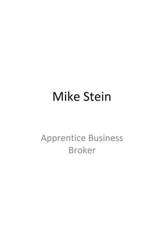 Mike Stein Apprentice Business Broker 