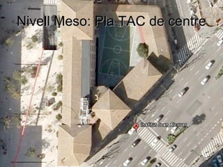 Nivell Meso: Pla TAC de centre
 
