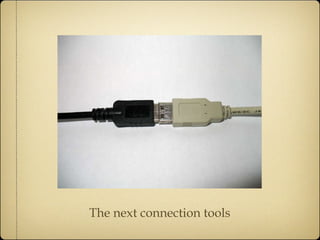 The next connection tools 