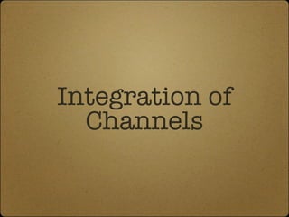 Integration of Channels 