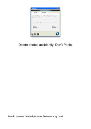 Delete photos accidently, Don't Panic!




how to recover deleted pictures from memory card
 