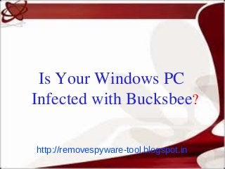 Is Your Windows PC
Infected with Bucksbee?

http://removespyware-tool.blogspot.in
 