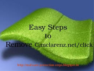 Easy Steps 
          to 
Remove C.mclarenz.net/click

       http://malware-protection-steps.blogspot.in
    
 