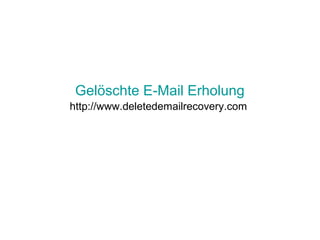 Gelöschte E-Mail Erholung
http://www.deletedemailrecovery.com
 