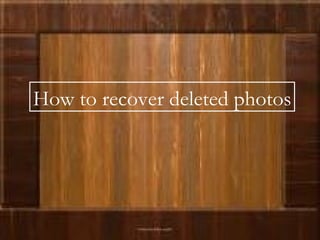 How to recover deleted photos 