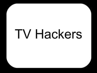 TV Hackers 