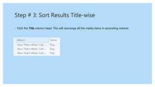 Step # 3: Sort Results Title-wise
◦ Click the Title column head. This will rearrange all the media items in ascending manner.
 