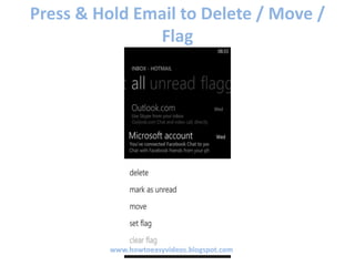 Press & Hold Email to Delete / Move /
Flag
www.howtoeasyvideos.blogspot.com
 