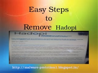 Easy Steps 
           to 
      Remove  Hadopi




http://malware­protction1.blogspot.in/
   
 
