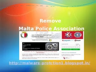 Remove
    Malta Police Association




http://malware-protction1.blogspot.in/
 