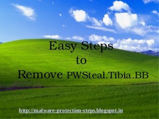 Easy Steps 
        to 
Remove PWSteal.Tibia.BB

http://malware-protection-steps.blogspot.in
    
 