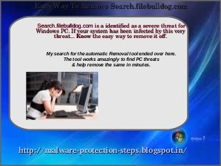 Easy Way To Remove Search.filebulldog.com

    Search.filebulldog.com is a identified as a severe threat for 
                How To Remove
    Windows PC. If your system has been infected by this very 
          threat... Know the easy way to remove it off.


        My search for the automatic Removal tool ended over here.
               The tool works amazingly to find PC threats
                   & help remove the same in minutes.




http://malware­protection­steps.blogspot.in/
 