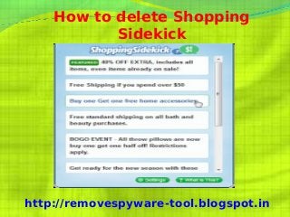 How to delete Shopping
           Sidekick




http://removespyware-tool.blogspot.in
 
