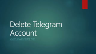 Delete Telegram
Account
WWW.HOWTODELETE.ORG
 