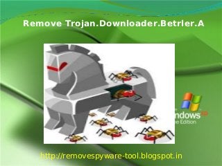 Remove Trojan.Downloader.Betrler.A




   http://removespyware-tool.blogspot.in
 