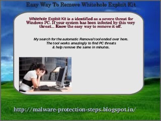 Easy Way To Remove Whitehole Exploit Kit

     Whitehole Exploit Kit is a identified as a severe threat for 
               How To Remove
    Windows PC. If your system has been infected by this very 
          threat... Know the easy way to remove it off.


        My search for the automatic Removal tool ended over here.
               The tool works amazingly to find PC threats
                   & help remove the same in minutes.




http://malware­protection­steps.blogspot.in/
 