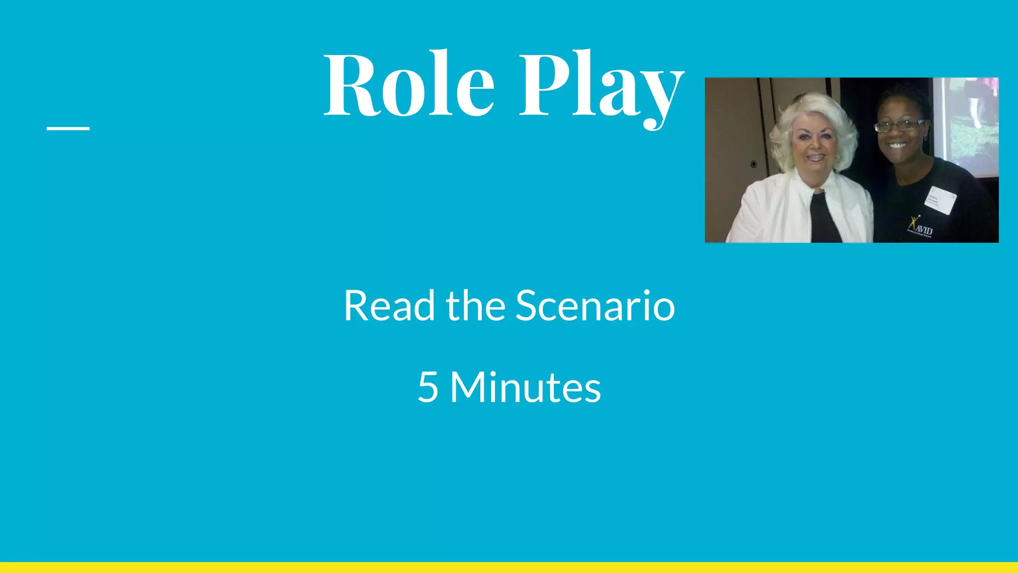 Role Play
Read the Scenario
5 Minutes
 