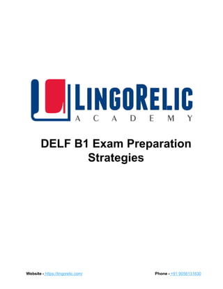 DELF B1 Exam Preparation
Strategies
Website - https://lingorelic.com/ Phone - +91 9056131830
 
