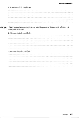 PRODUCTIONONALE
3.Réponsedu/dela canditat(e)
ivitê 196 I Procéd,ezdela mêmemanièrequeprécédemment: le documentderéférenceest
celuideI'activité 163.
1.Réponsedu/dela candidat(e)
2.Réponsedu/dela candidat(e)
Chapitne4. 151
 