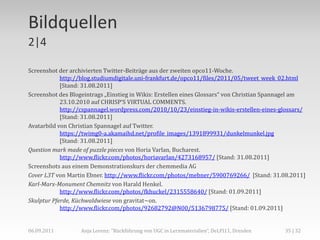 Bildquellen
2|4

Screenshot der archivierten Twitter-Beiträge aus der zweiten opco11-Woche.
            http://blog.studiu...