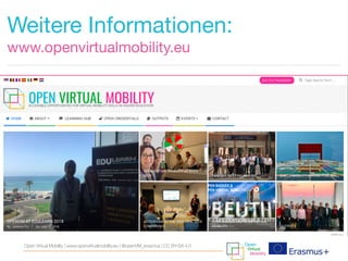 Weitere Informationen: 

www.openvirtualmobility.eu
Open Virtual Mobility | www.openvirtualmobility.eu | @openVM_erasmus | CC BY-SA 4.0
 