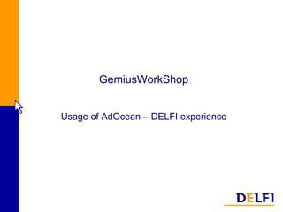 GemiusWorkShop Usage of AdOcean – DELFI experience 