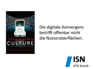 Die	
  digitale	
  Konvergenz	
  
betriO	
  oﬀenbar	
  nicht	
  	
  
die	
  Nutzeroberﬂächen.	
  
 